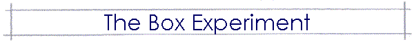 The Box Experiment