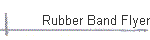 Rubber Band Flyer